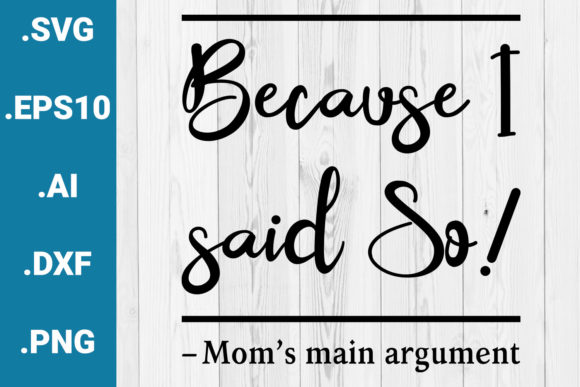 Because I Said So Mother s Day Quote