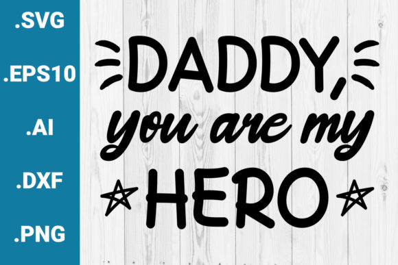 Daddy You Are My Hero Father s Day Quote