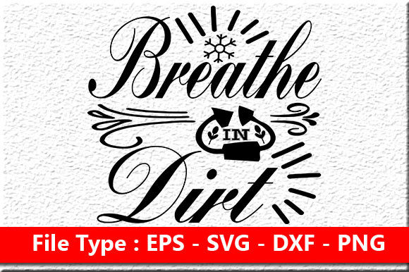 Garden Quote Design, Breathe in Dirt