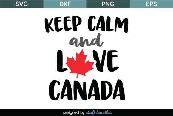 Keep Calm Love Canada SVG Cut File Review