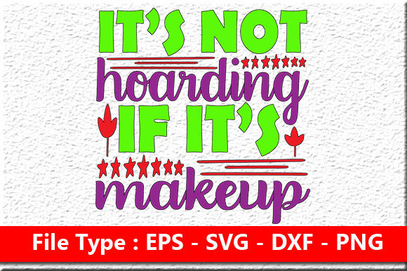 Makeup Quote Design It’s Not Hoarding