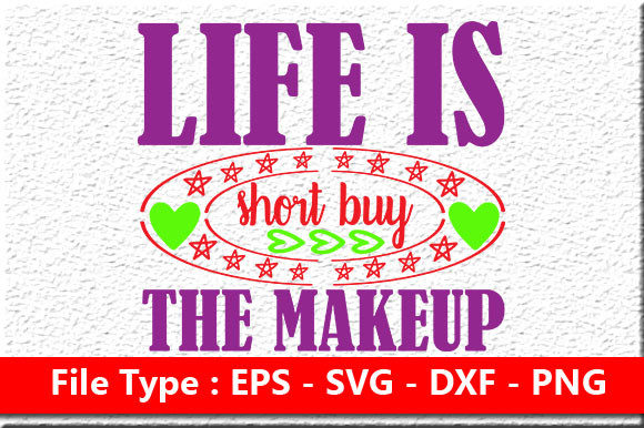 Makeup Quote Design: Life Is Short Buy The Makeup