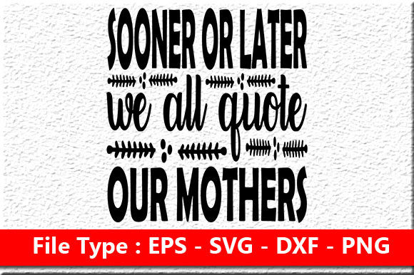 Mother's Day SVG: Sooner or Later