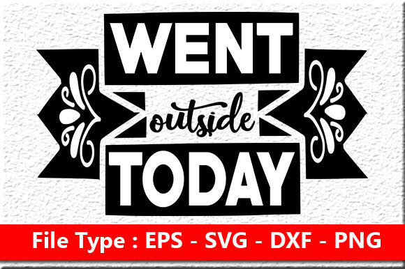 Sassy Quote Design Went Outside Today Review