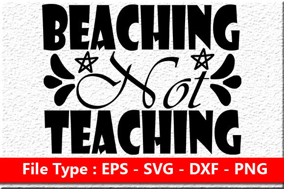 Summer Quote Design, Beaching Not Teachi